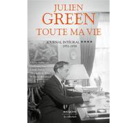 Toute ma vie - Journal intégral. Tome IV : 1951-1958 - Tome IV