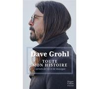 Toute mon histoire Carnets de vie et de musique - Dave Grohl - Harpercollins - Poche - Autobiographie