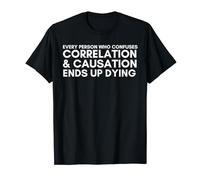 Toute personne qui confond corrélation et causalité meurt T-Shirt
