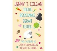 Toute résistance serait futile Jenny Colgan (Auteur)