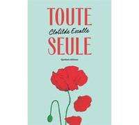 Toute seule Clotilde Escalle (Auteur), Pierre Jourde (Préface)