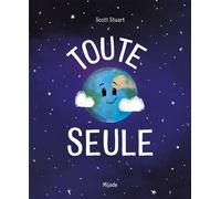 Toute seule - Scott Stuart - Mijade Eds - cartonné - Album jeunesse