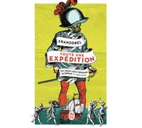 Toute une expédition: La vie héroïque du conquistador qui rêvait de gloire et de Californie