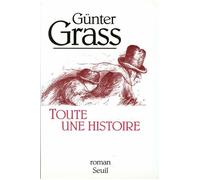 Toute une histoire - Gunter Grass - Seuil - broché - Roman