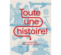 Toute une histoire ! Les collections du musée de l'Armée - Collectif - Gallimard - relié - Beau livre
