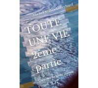 TOUTE UNE VIE 2ème partie: L'histoire de toute une vie