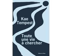 Toute une vie à chercher Kae (Kate) Tempest (Auteur)