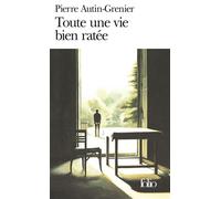Toute une vie bien ratée - Pierre Autin-Grenier - Gallimard - Poche - Livre
