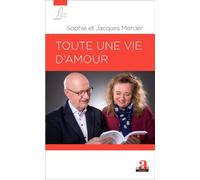 Toute une vie d'amour - Sophie Mercier - Academia Eds - broché - Récit