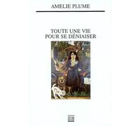 Toute une vie pour se déniaiser - Amélie Plume - Zoe - broché - Roman