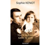 TOUTE UNE VIE SANS TE VOIR