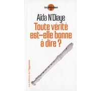 Toute vérité est-elle bonne à dire ?