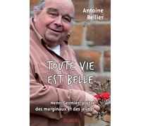 Toute vie est belle. Henri Gesmier, prêtre des marginaux et des jeunes