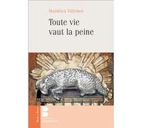 Toute vie vaut la peine Matthieu Villemot (Auteur)