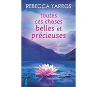 Toutes ces choses belles et précieuses Rebecca Yarros (Auteur)