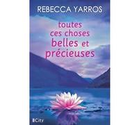 Toutes ces choses belles et précieuses Rebecca Yarros (Auteur)