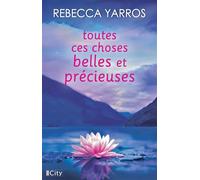 Toutes ces choses belles et précieuses - Rebecca Yarros - City - broché - Roman