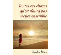 Toutes ces choses qu'on n'aura pas vécues ensemble
