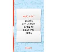 Toutes ces choses qu'on ne s'est pas dites - Marc Lévy - Pocket - Poche - Roman