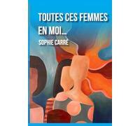 Toutes ces femmes en moi...