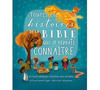 Toutes ces histoires de la Bible que je devrais connaître. 120 récits pour les tout-petits