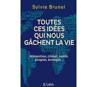 Toutes ces idées qui nous gâchent la vie Sylvie Brunel (Auteur)