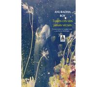 Anuradha Roy – Toutes ces vies jamais vécues – Roman – Actes Sud (Poche)