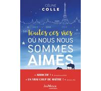 Toutes ces vies où nous nous sommes aimés - Céline Colle - Jouvence - broché - Roman