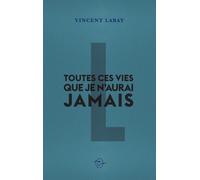 Toutes Ces Vies Que Je N'aurai Jamais