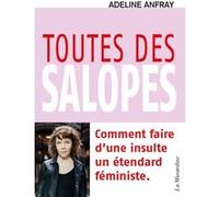 Toutes des salopes - Comment faire d'une insulte un étendard féministe Adeline Anfray (Auteur)