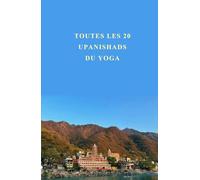 Toutes les 20 Upanishads du Yoga