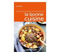 Toutes les bases et recettes de la bonne cuisine