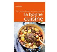 Toutes les bases et recettes de la bonne cuisine