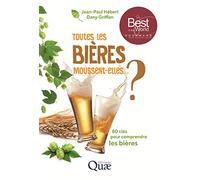 Toutes Les Bières Moussent-Elles ? - 80 Clés Pour Comprendre Les Bières