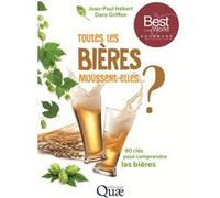 Toutes Les Bières Moussent-Elles ? - 80 Clés Pour Comprendre Les Bières