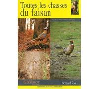 Toutes les chasses du faisan - Bernard Rio - Gisserot Editions - relié - Guide