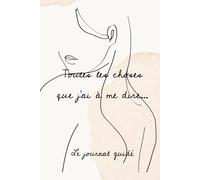 Toutes les choses que j'ai à me dire... Le journal guidé: Edition deluxe