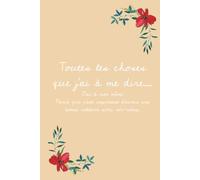 Toutes les choses que j'ai à me dire: un journal simple et efficace
