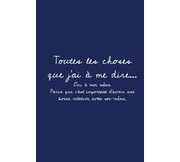 Toutes les choses que j'ai à me dire: un journal simple et efficace (version homme)