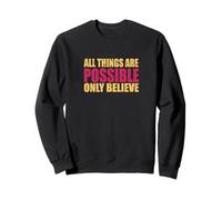 Toutes Les Choses sont POSSIBLES Seulement Croyez Sweatshirt