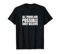 Toutes Les Choses sont POSSIBLES Seulement Croyez T-Shirt