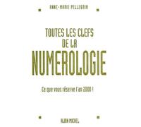 Toutes Les Clefs De La Numerologie. Ce Que Vous Reserve L'An 2000 !