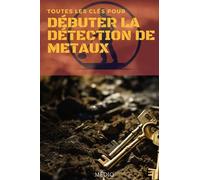 Toutes les clés pour débuter la Détection de Métaux