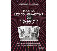 Toutes les combinaisons du Tarot - Comment associer les cartes pour des lectures pertinentes Josephine Ellershaw (Auteur), Véronique Dumont (Traduction)