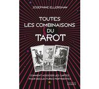 Toutes les combinaisons du Tarot - Comment associer les cartes pour des lectures pertinentes Josephine Ellershaw (Auteur), Véronique Dumont (Traduction)