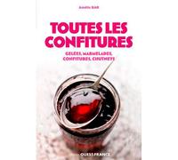Toutes les confitures Gelées, marmelades, confitures, chutneys - Amélie Bar - Ouest France - relié - Guide