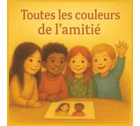 Toutes les couleurs de l'amitié: Un album jeunesse sur la diversité, la tolérance et la beauté des différences