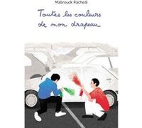 Toutes les couleurs de mon drapeau Mabrouck Rachedi (Auteur)