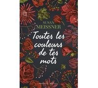 Toutes les couleurs de tes mots - Susan Meissner - Faubourg Marigny - broché - Roman