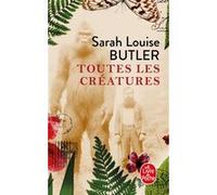 Toutes les créatures Sarah Louise Butler (Auteur)